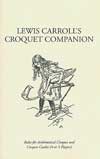 Lewis Carroll's Croquet Companion - Click to view larger image.