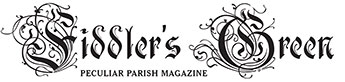 Fiddler's Green Peculiar Parish Magazine